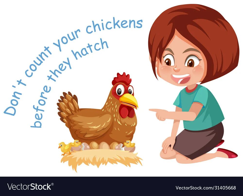 Your chickens. Dont count your Chickens before they Hatch картинка. C) don't count your Chickens before they Hatch.