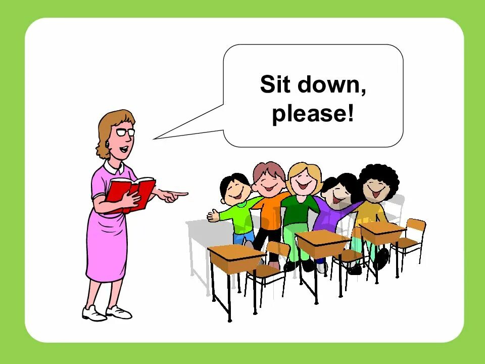 I don t go out. Sit down please. Sit down рисунок. Classroom language. Classroom Actions рисунок.