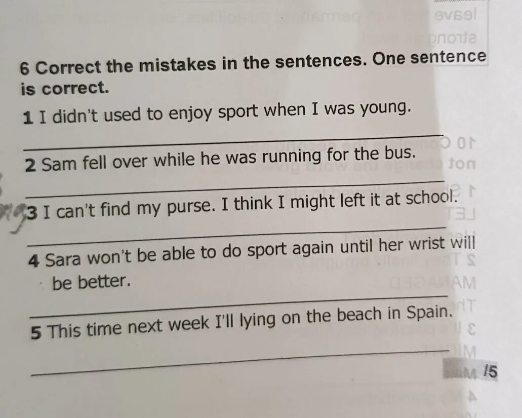 Correct the sentences. Correct the mistakes in the sentences. There are mistakes in the following sentences ответы. Correct the mistakes.