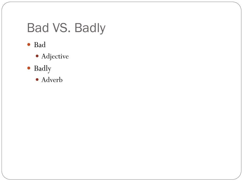 Badly adjective. Bad or badly в английском языке. Bad badly правило. Feel Bad or badly. Bad badly разница.