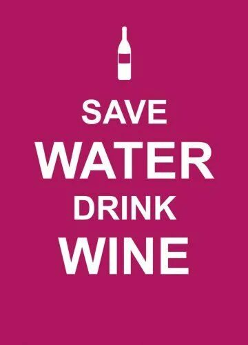 Wine save. Save water drink wine. save water drink champagne. сохраняйте воду пейте вино. save water drink wine перевод.