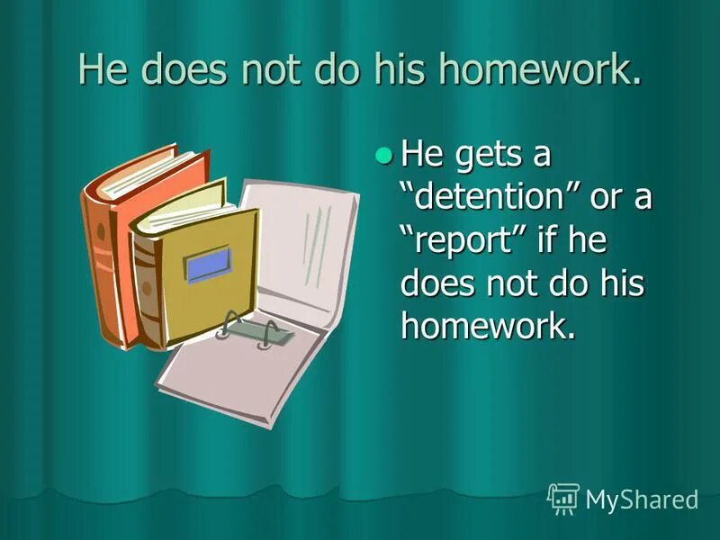 He gets his homework. Mustn't правило. He is doing his homework. He gets his homework. Do homework фото.