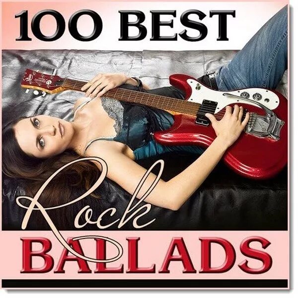 Обложка альбома Rock Ballads. 100 Best Rock Ballads. Лучшие рок баллады. The best Rock Ballads.