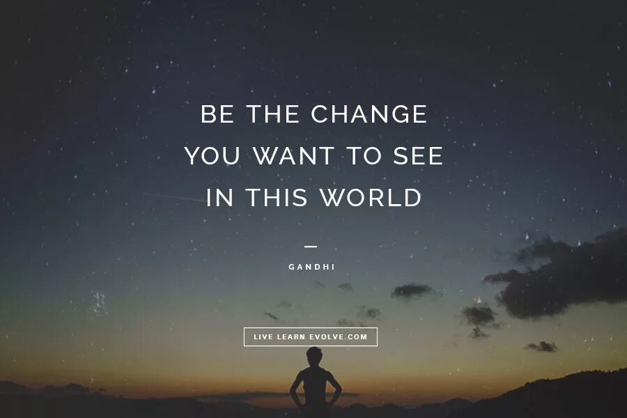 Now i change. «I want to change the World». World цитаты. Be the change you want to see in the World. You can change the World.