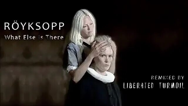Röyksopp what else is there