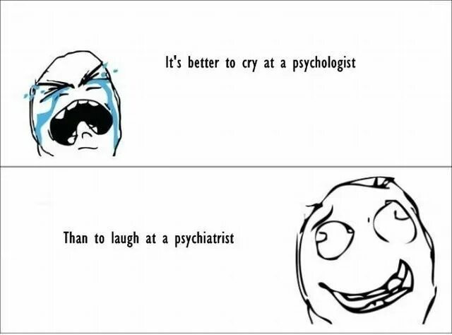 Its better. Лучше плакать у психолога. Лучше плакать у психолога чем смеяться. Лучше плакать у психолога чем смеяться у психиатра. Лучше плакать у психолога чем смеяться у психиатра картинки.