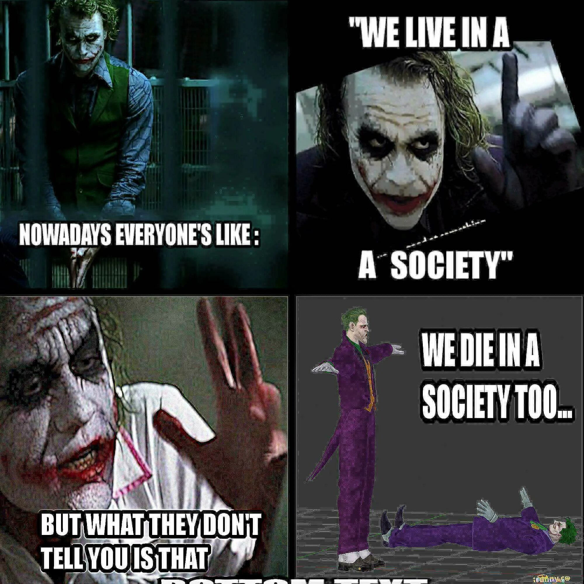 We live in a society. Мы живём в обществе Джокер.