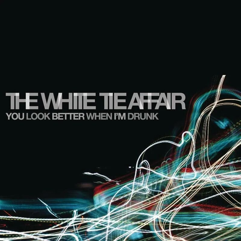 Better when i m. You look better when i&#039;m drunk the white tie affair. you look better when i&#039;m drunk. the wite the affair you look better when i&#039;m drink слушать. tie you песня.