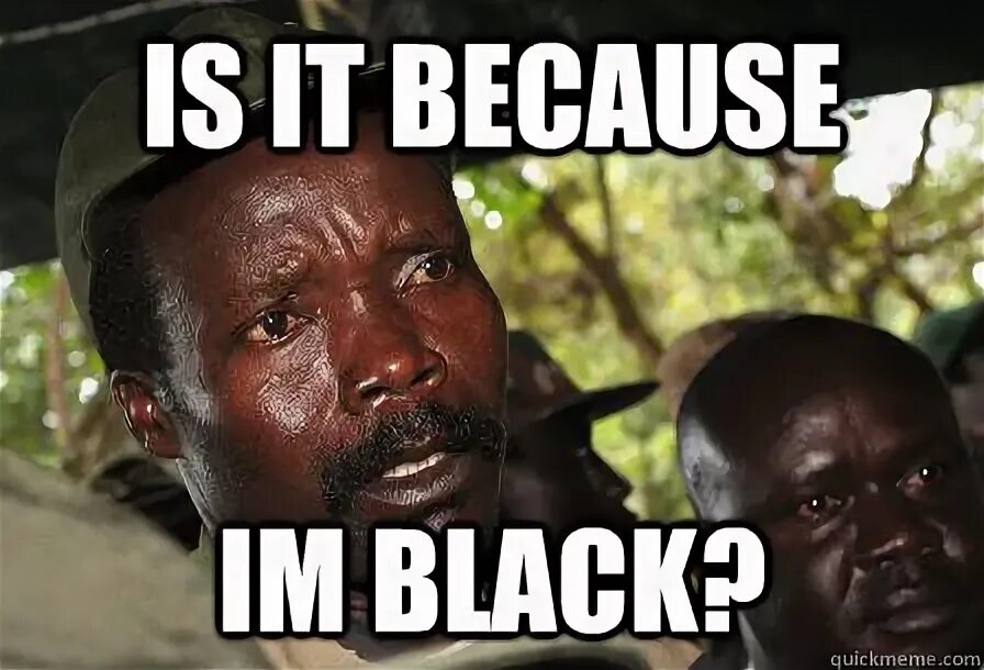 It is not surprising because. Im Black. Thats because im Black?. Is it because i'm Black meme. Because im Black meme.