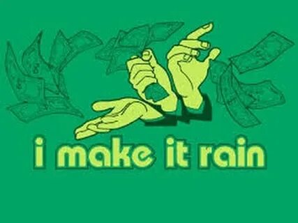 Make it rain