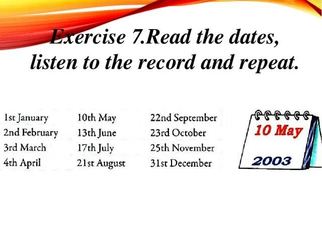 Read the Dates. How to read Dates in English. Write the Dates. Telling the Date exercises. Listen read repeat