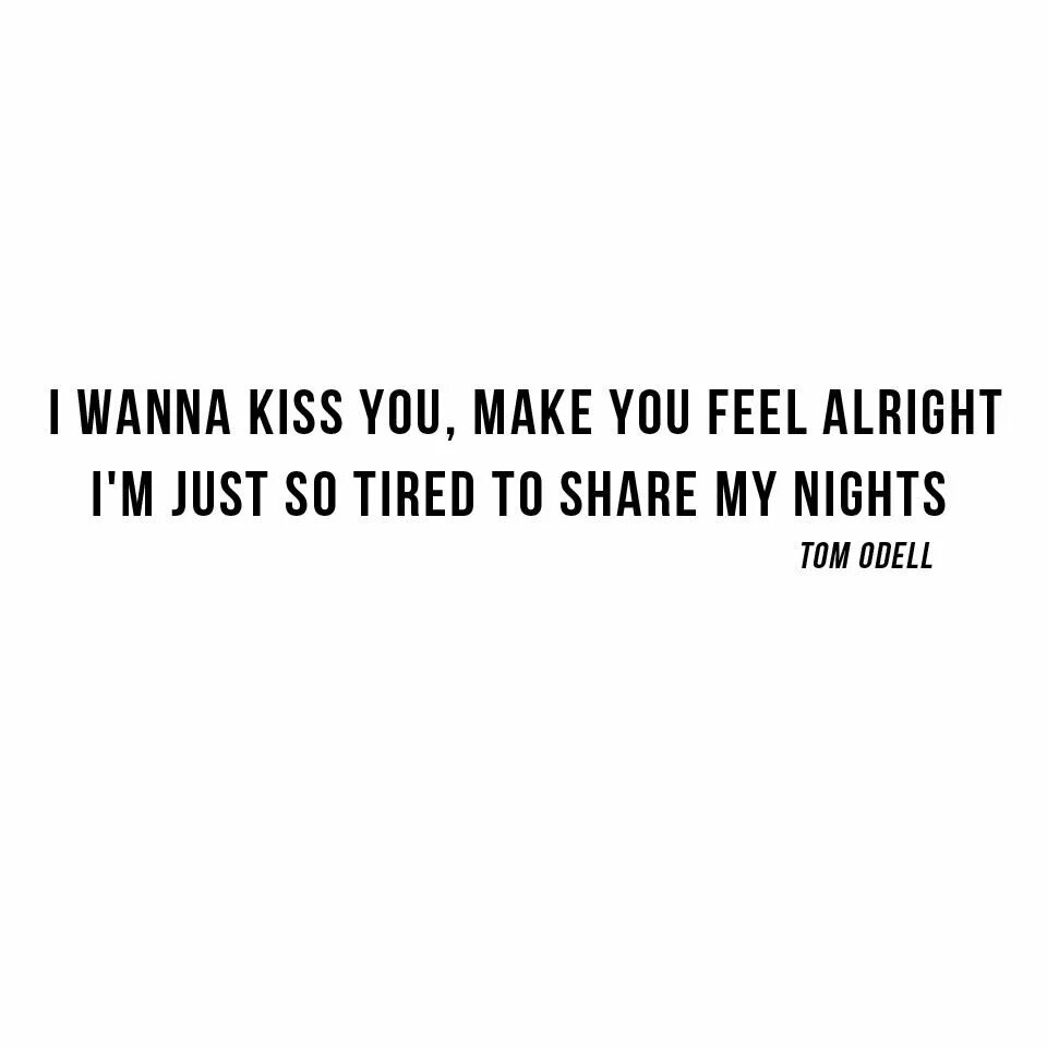 I m wanna feel you. Tom Odell another Love текст. Вдохновляющие цитаты цитаты из песен. Tom Odell цитаты. Анотхер Лове текст.