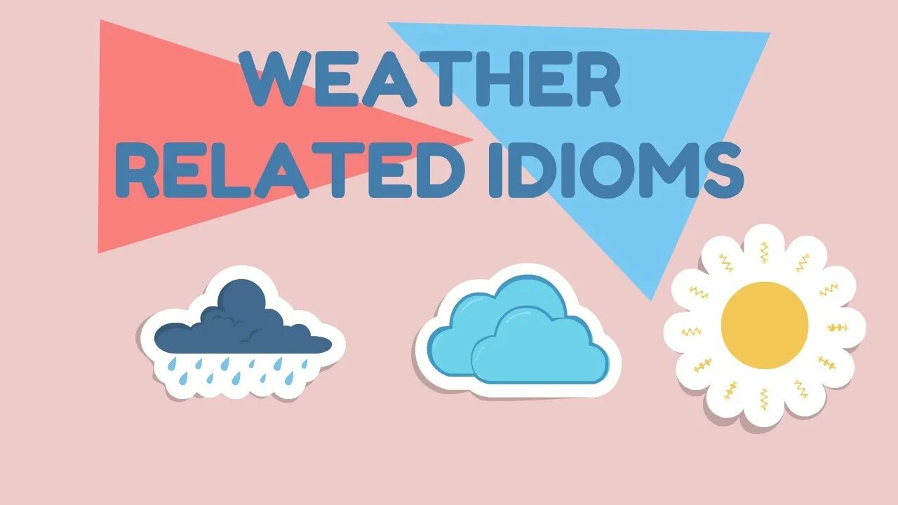 Weather conversations. Weather idioms. Idioms with weather. Idioms for the weather. Idioms and sayings about the weather.