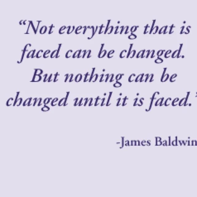 Nothing can change me. Nothing can be changed. Джеймс Болдуин цитаты.
