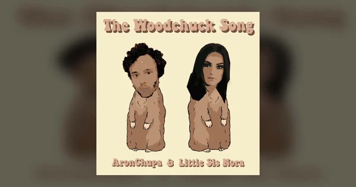 ARONCHUPA the Woodchuck. The Woodchuck Song. ARONCHUPA little sis Nora the Woodchuck Song.