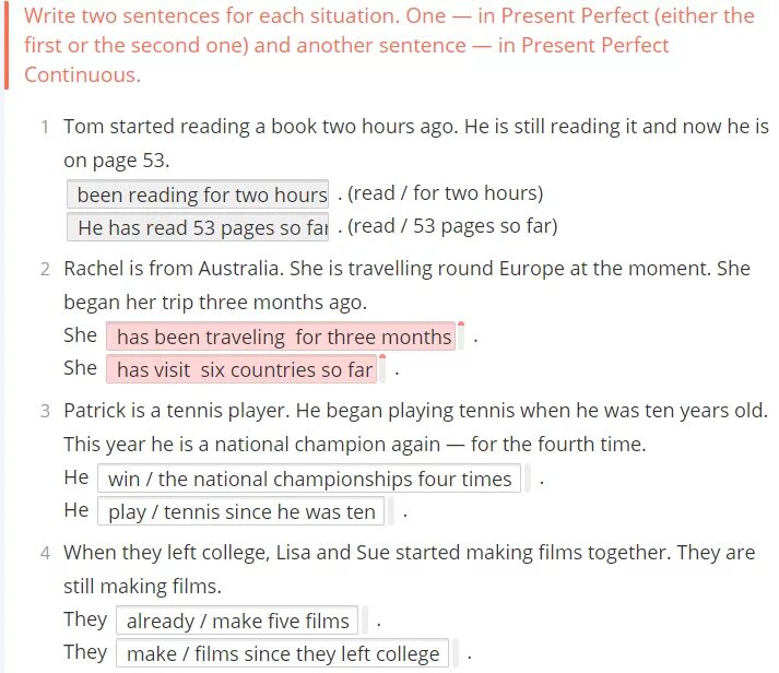 Tom started reading a book two hours ago. I was reading a book for two hours. Read the situation. Linda Travel around Europe for three months. For each situation write a