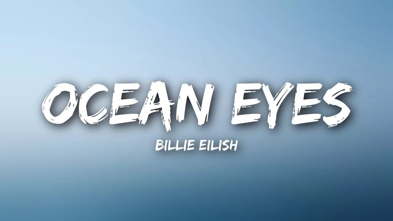Билли айс. Billie Eilish Ocean Eyes. Билли Айлиш океан айс. Ocean Eyes Lyrics. Билли Айлиш Ocean Eyes текст.