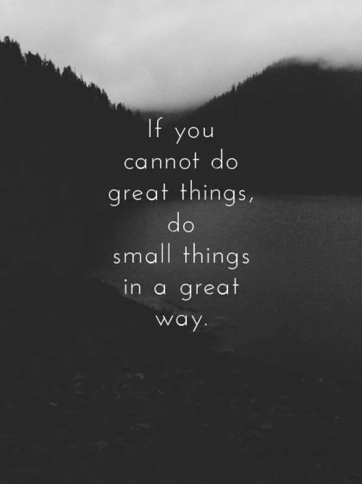 Churchill if you're going through hell keep. If you are a great. If you cannot do great things do small things in a great way. Keep going quotes. Do something great.