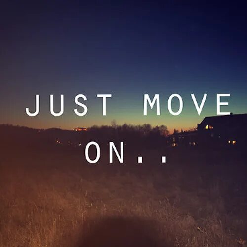 Move on. On the move. let&#039;s move on. надпись move on. картинка it`s time to move on.