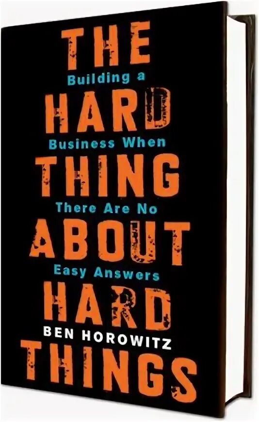 Hard things are hard. The hard thing about hard things на русском. Building things. Hard things are hard. Do hard things.