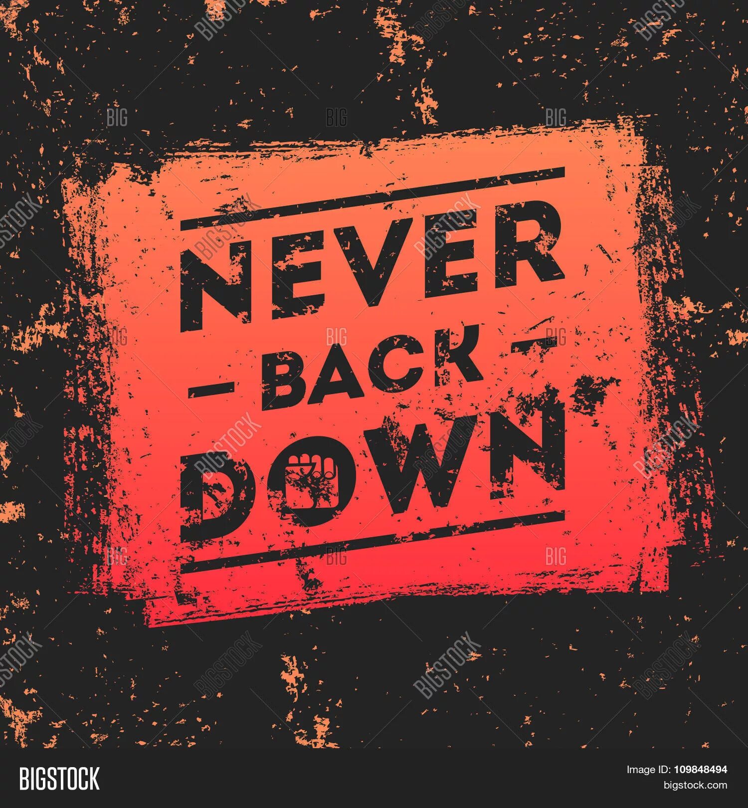 Back down back out. Never картинка. Back down. Never back down down надпись. Картинка с надписью never back down.