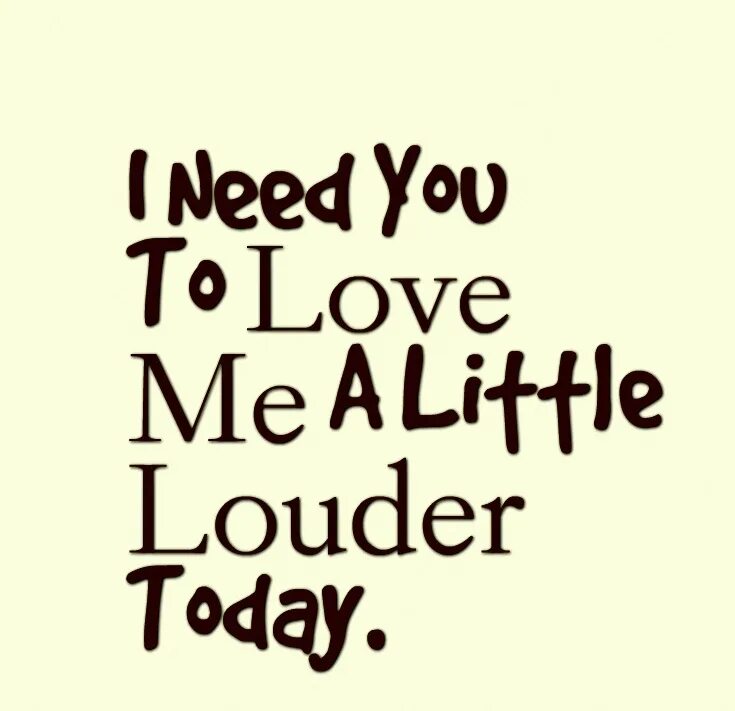 Sometimes i need you. I need you. i need you открытка. i need you love. i need you quotes.