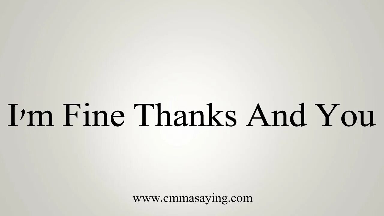 Can you fine me. Im Fine thank you. Im Fine thank you and you. I'M Fine thanks. Надпись i'm Fine thanks.