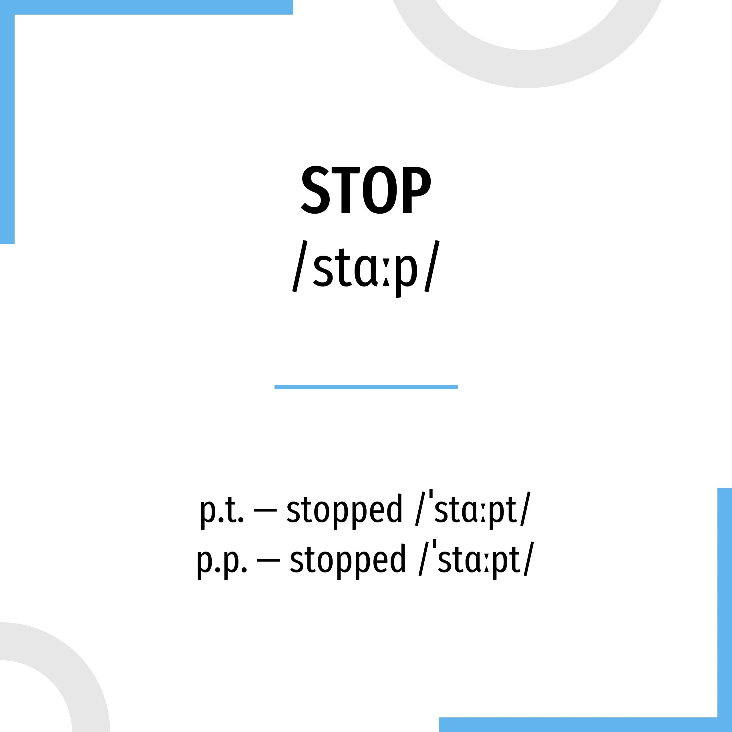 Stop формы глагола. Stop 3 формы глагола. Третья форма глагола stop. Stop past simple форма.
