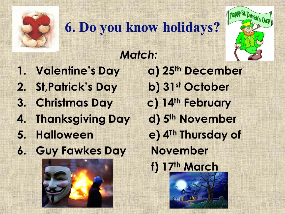 What Holidays do you know. Match Holidays and Dates. What British Holidays do you know. What Minor Holidays do you know?. The holiday we know