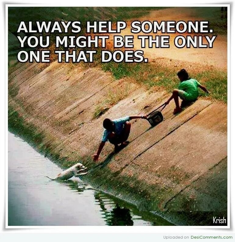 He is always helped