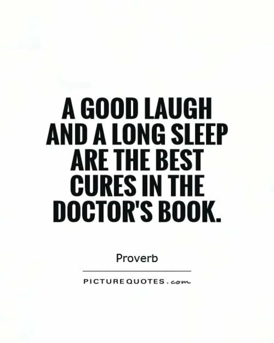 A good laugh. Quotes about sleep. quotes about doctors. doctor quotes. quotes laugh.