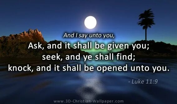 It shall be well. Ask and you shall receive. Seek and you shall find. Ask and it is given. Ask and it shall be given to you seek and you shall find Knock and it shall be opened.