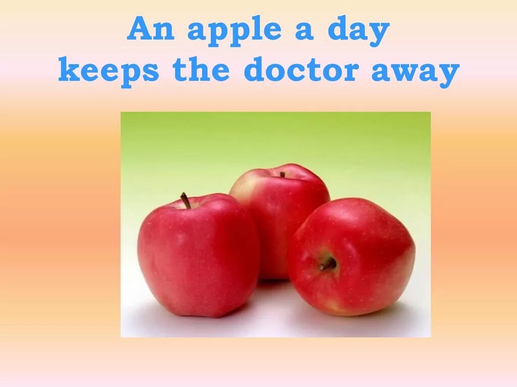 An a day keeps the doctor away. An Apple a Day keeps the Doctor away. One Apple a Day keeps Doctors away. Английская пословица про яблоко. Английская пословица an Apple a Day keeps.