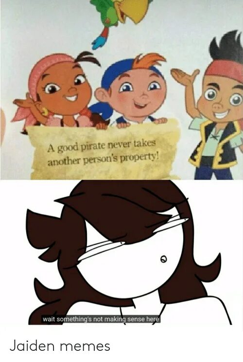 Take another me. A good pirate never takes another person&#039;s property. good pirate. pirate meme. another person.