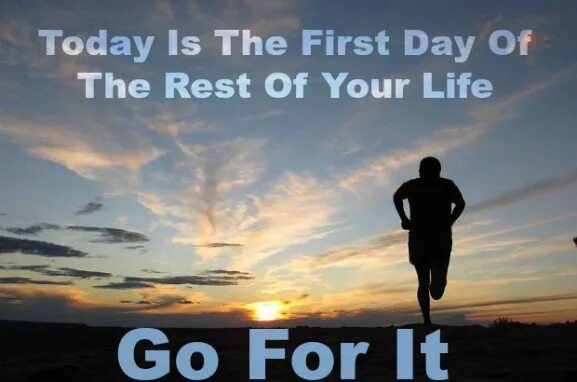 Rest of your life. Today is the first Day of the rest of your Life. First Day of the rest of your Life. Песня it's a first Day of the rest of your Life.