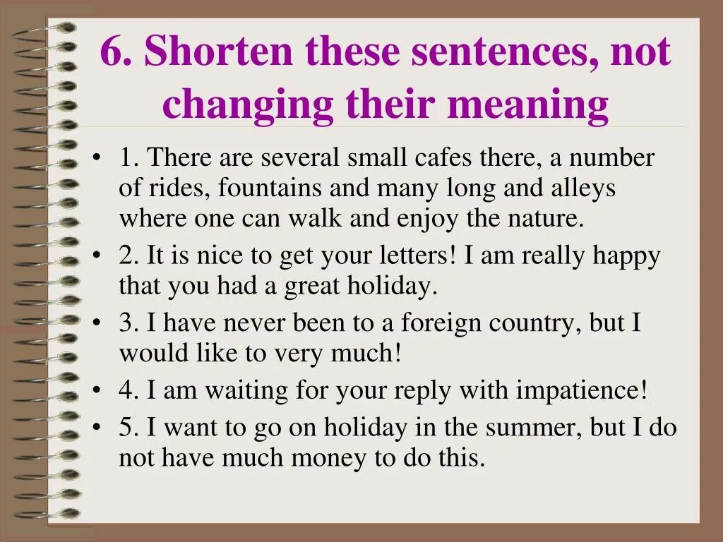 Short sentences. Shorten. Not sentences.