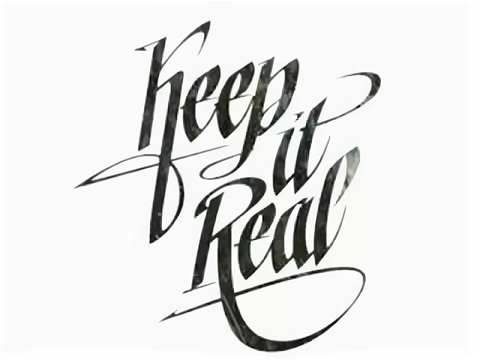 Create it real. Keep it real.