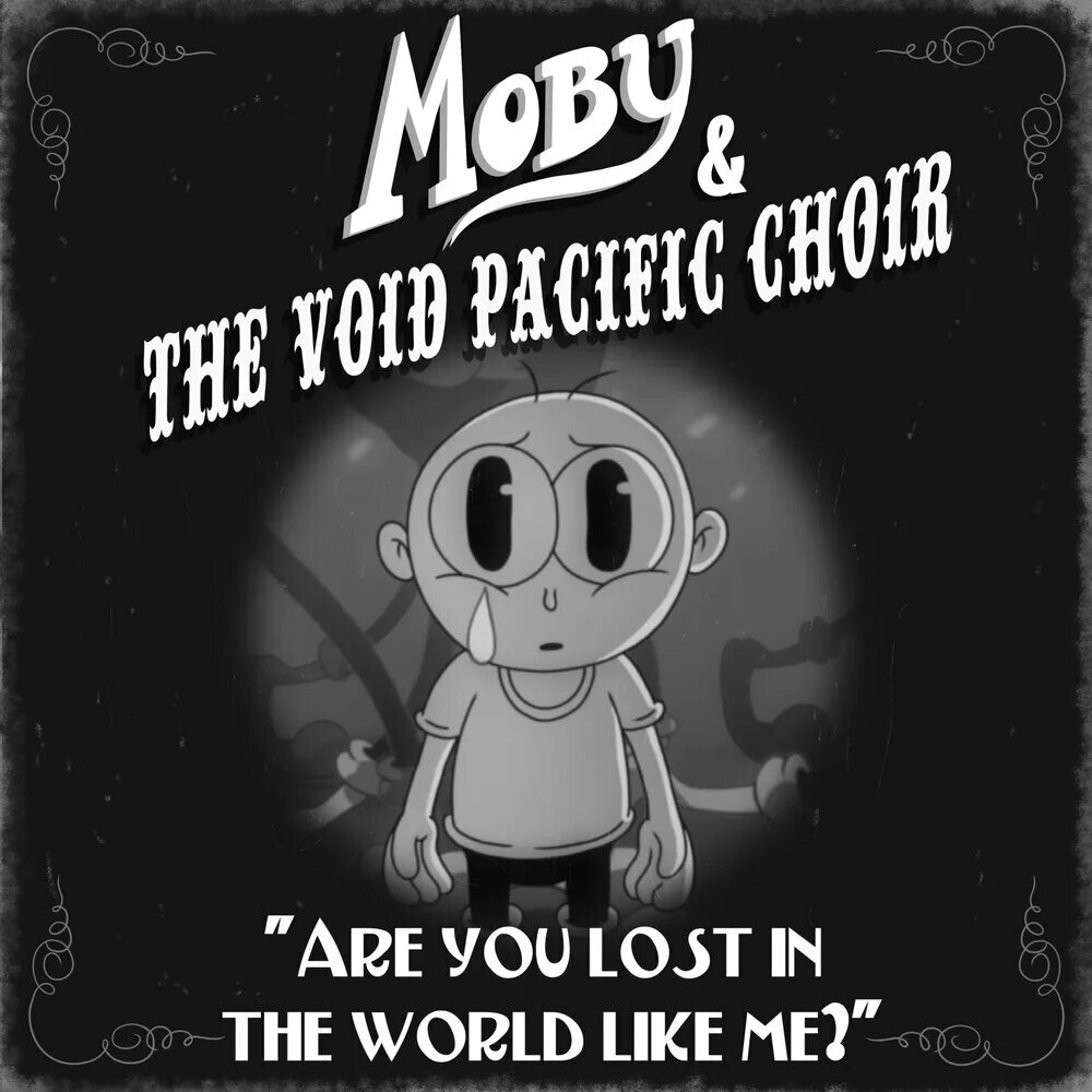 World like 5. Moby & the Void Pacific Choir. Moby are you Lost. Are you Lost in the World like me. Are you Lost in the World like me? Moby, the Void Pacific Choir.