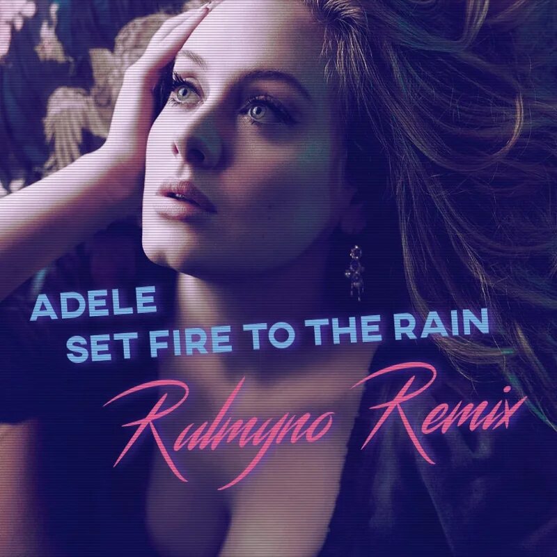 To the rain adele перевод. Set Fire to the Rain.