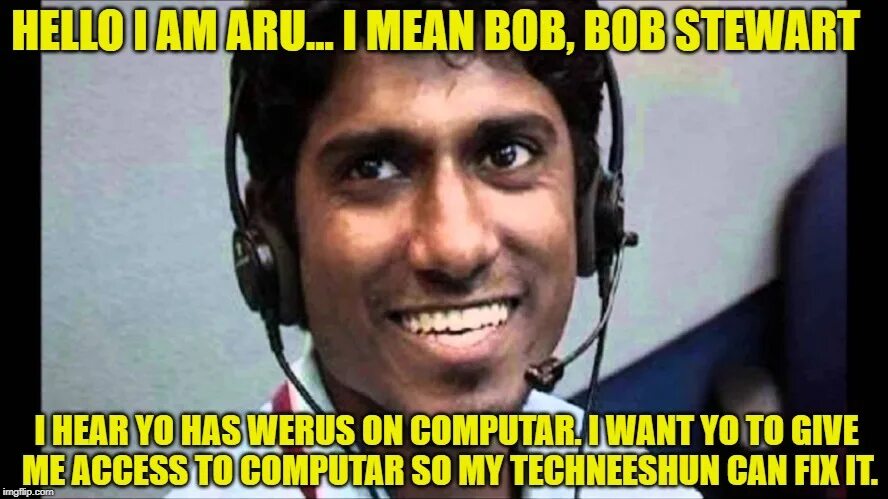 Indian meme. Indian Tech support meme. Mean Bob. Scam meme. Indian service scams meme.