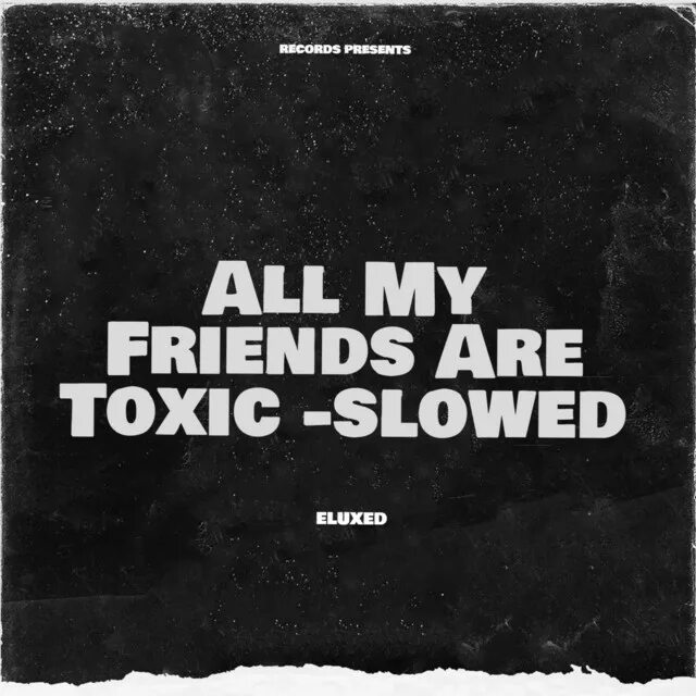 All my friends are Toxic all. Oh my friends are Toxic. All my friends are Toxic vladivan. All my friends Toxic текст. Перевод песни токсик