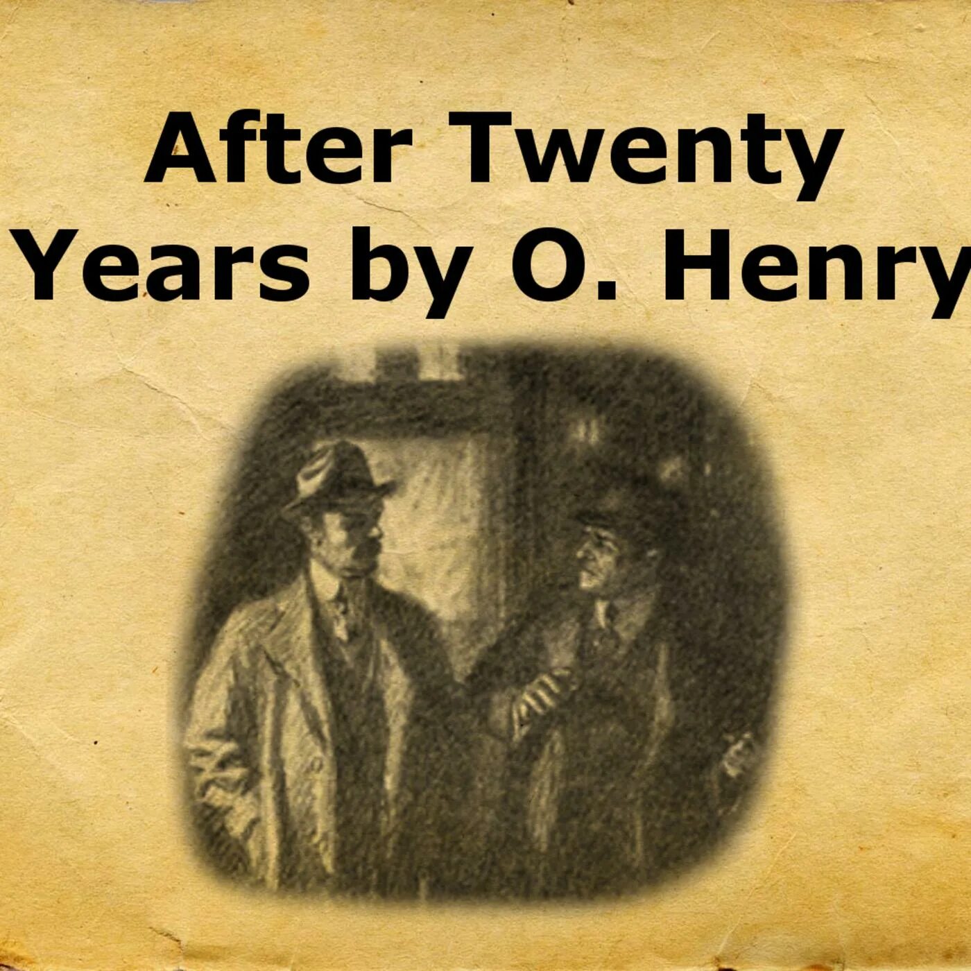 It was twenty years. After twenty years o Henry. O. Henry "collected Tales vi". Cactus o Henry.