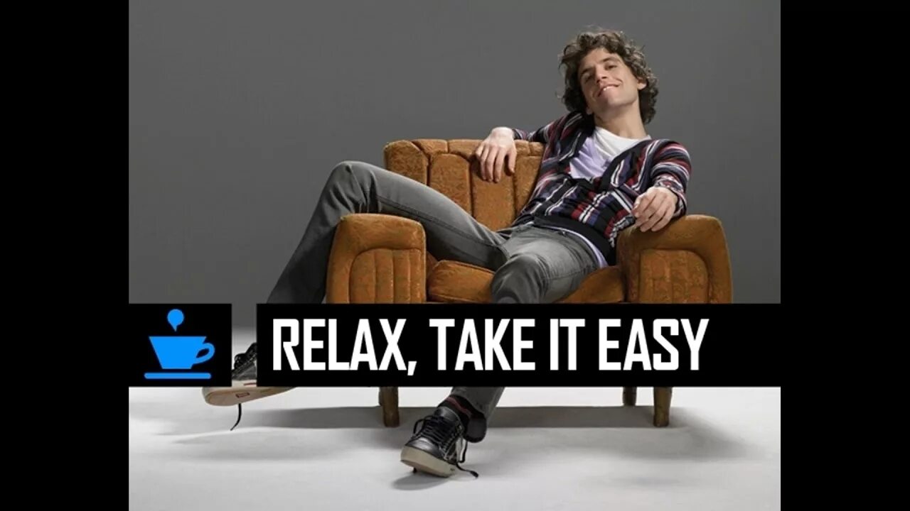 Take it easy песня. Relax take it easy.