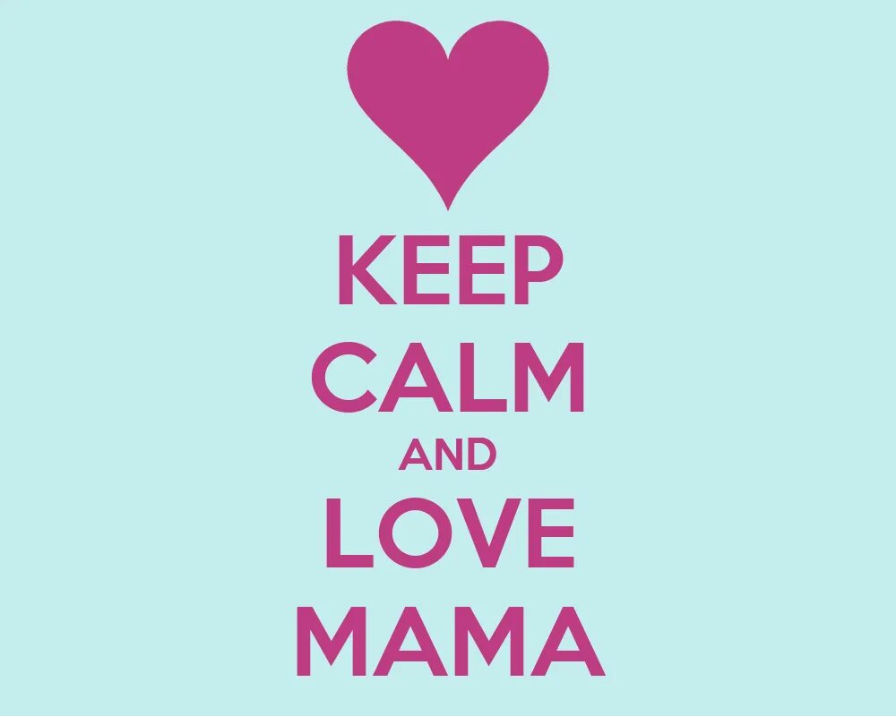 Перевод i love me life. Keep Calm and Love. I Love mama. Mama Лове. Keep Calm and Love Russia.