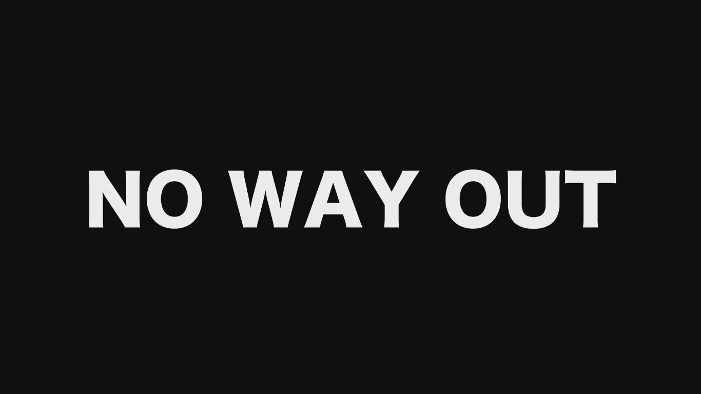 No way. No way out. No way надпись. No way картинки. There is no way out.