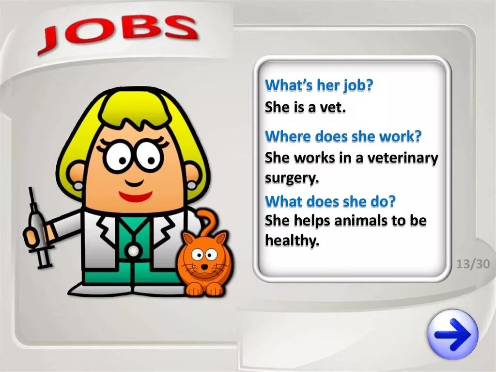 Where does she work. Guess the job. Veterinarian what does he do. What's the job guess. Where she work now