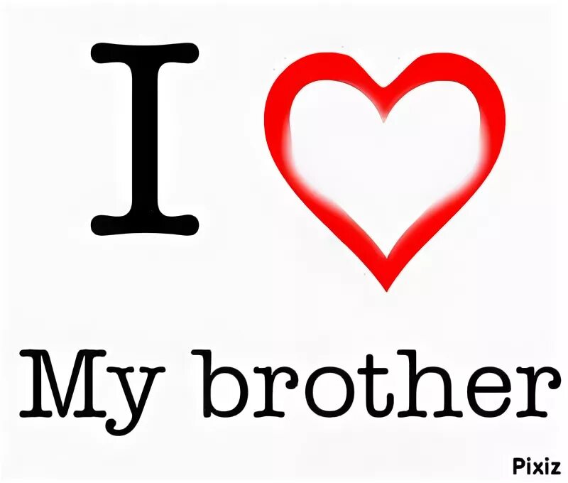 My brother spend. Надпись i Love my brother. Братья логотип. I Love you brother. I Love you brother brother.
