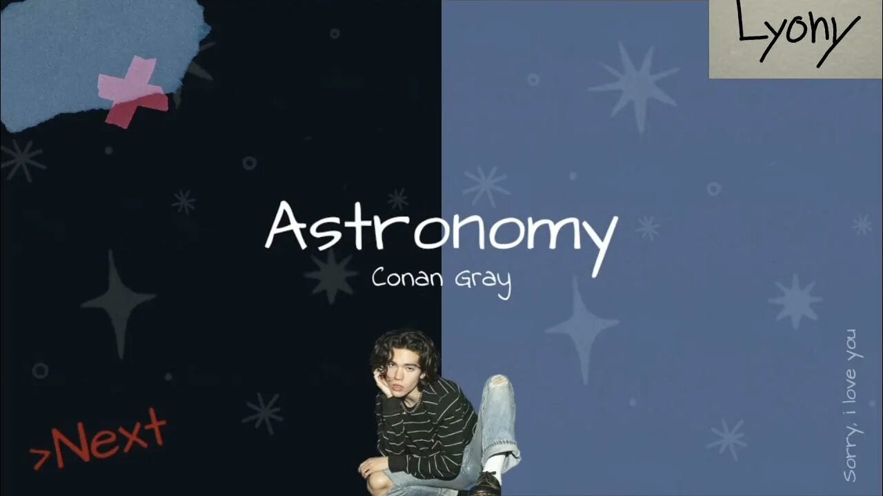 Conan gray astronomy. Astronomy conan. conan gray astronomy lyrics. astronomy conan gray аккорды.