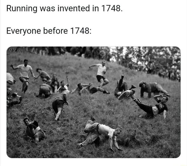 Was invented in. When was running invented. бег мем. when was it invented?. девки табуном бегают мем.