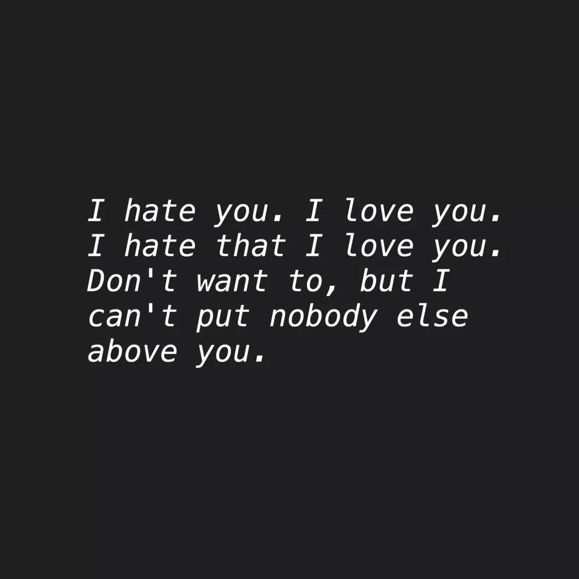 You want me you hate me. I hate you. I hate i Love you. I hate you i Love you. Love you hate you.